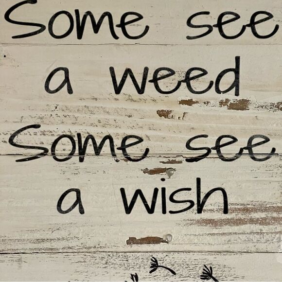 Handcrafted Reclaimed Dandelion Wood Sign Some See a Weed…Wish Rustic Decor - Picture 7 of 15